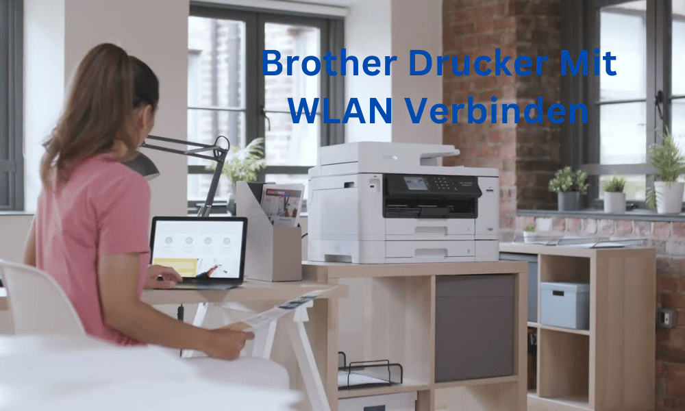 Brother Drucker mit WLAN verbinden: Expertentipps & Tricks